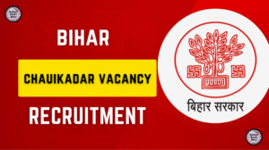 Bihar Chaukidar Vacancy 2025